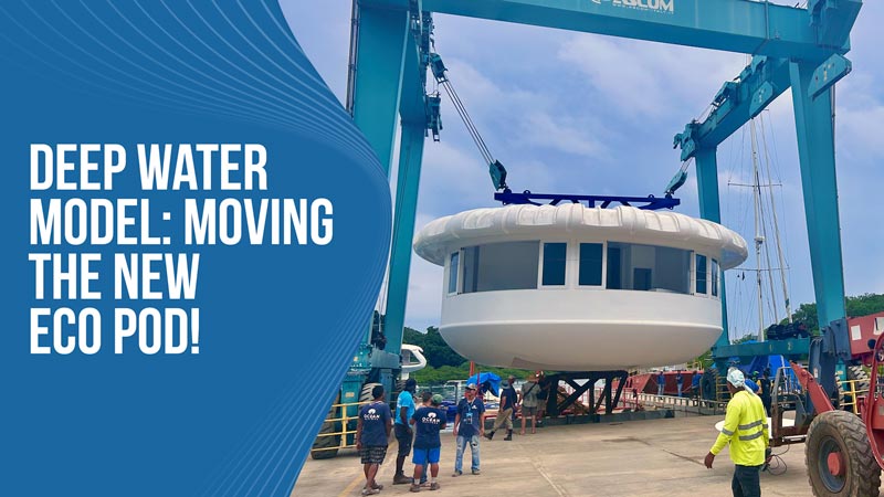 Deep Water Model: Moving the new Eco Pod!