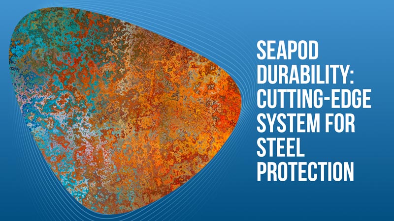 SeaPod Durability-Cutting Edge System for Steel Protection